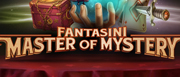 Fantasini: Master of Mystery